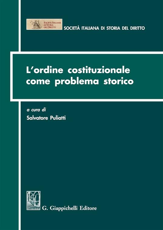 L'ordine costituzionale come problema storico. Atti del Convegno (Parma, 15-16 dicembre 2011) - copertina