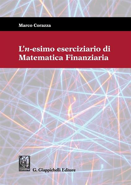 L'n-esimo eserciziario di matematica finanziaria - Marco Corazza - copertina