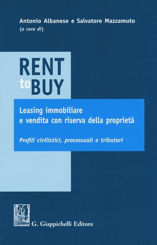 Rent to buy, leasing immobiliare e vendita con riserva della proprietà. Profili civilistici, processuali e tributari - copertina