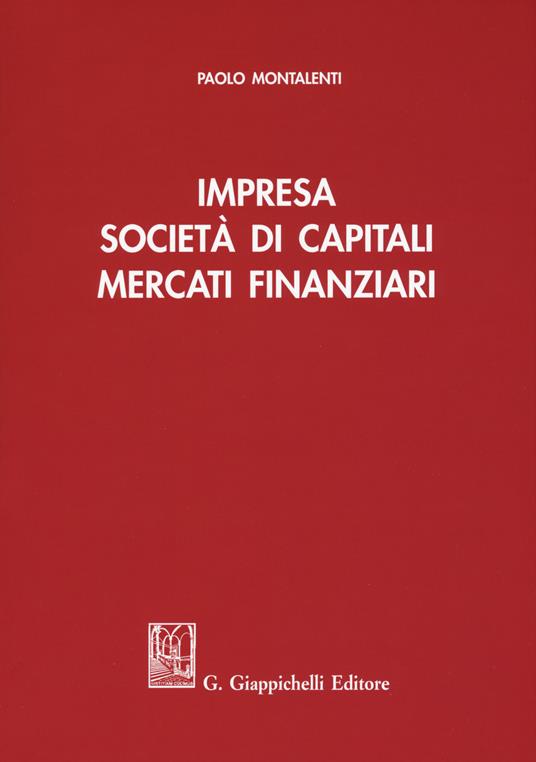 Impresa, società di capitali, mercati finanziari - Paolo Montalenti - copertina