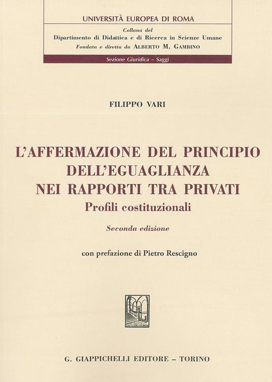 L'affermazione del principio dell'eguaglianza nei rapporti tra privati. Profili costituzionali - Filippo Vari - copertina