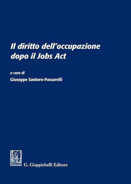 Il diritto dell'occupazione dopo il Jobs Act. Atti del Convegno (Università degli studi Sapienza di Roma, 13 giugno 2016) - copertina