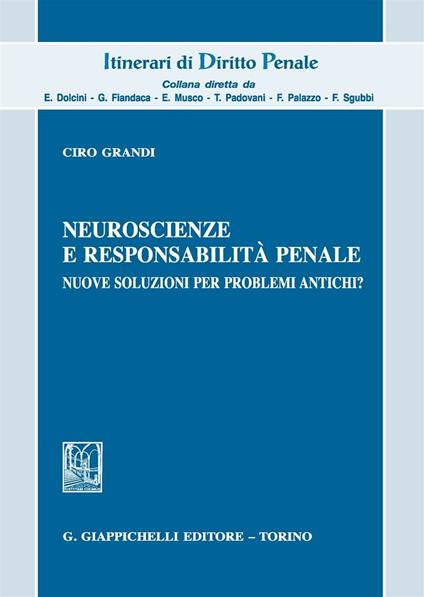 Neuroscienze e responsabilità penale. Nuove soluzioni per problemi antichi? - Ciro Grandi - copertina