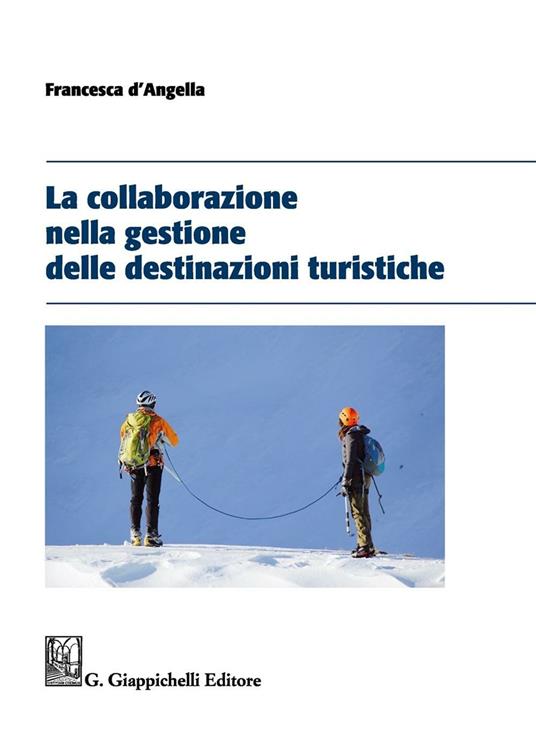 La collaborazione nella gestione delle destinazioni turistiche - Francesca D'Angella - copertina