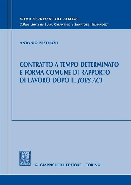 Contratto a tempo determinato e forma comune di rapporto di lavoro dopo il Jobs Act - Antonio Preteroti - copertina
