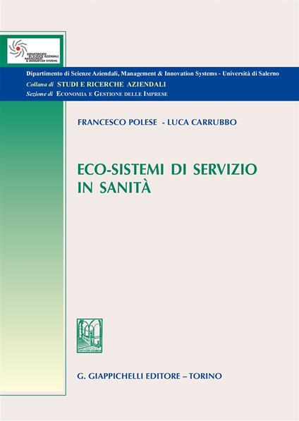 Eco-sistemi di servizio in sanità - Francesco Polese,Luca Carrubbo - copertina
