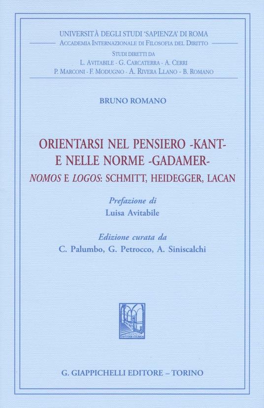 Orientarsi nel pensiero-Kant-e nelle norme-Gadamer-Nomos e Logos: Schmitt, Heidegger, Lacan - Bruno Romano,Giovanna Petrocco,A. Siniscalchi - copertina