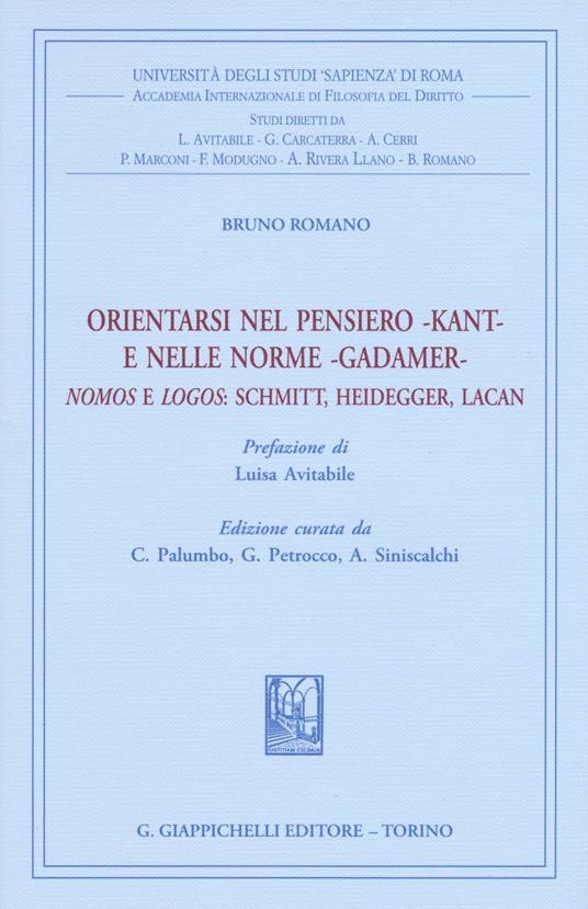 Orientarsi nel pensiero-Kant-e nelle norme-Gadamer-Nomos e Logos: Schmitt, Heidegger, Lacan - Bruno Romano,Giovanna Petrocco,A. Siniscalchi - copertina