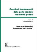 Questioni fondamentali della parte speciale del diritto penale. Estratto ad uso degli studenti Università degli studi Roma Tre