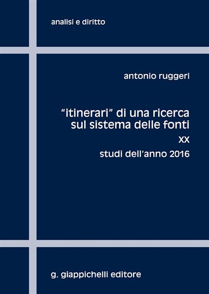 «Itinerari» di una ricerca sul sistema delle fonti. Vol. 20: Studi dell'anno 2016 - Antonio Ruggeri - copertina