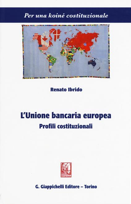 L' unione bancaria europea. Profili costituzionali - Renato Ibrido - copertina
