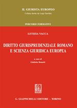 Diritto giurisprudenziale romano e scienza giuridica europea