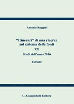 «Itinerari» di una ricerca sul sistema delle fonti. Vol. 20: Studi dell'anno 2016. Estratto