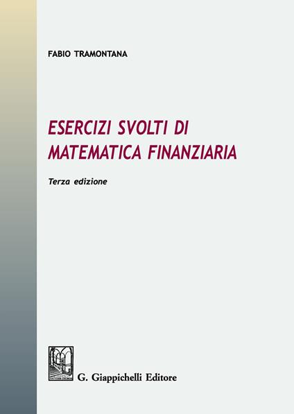 Esercizi svolti di matematica finanziaria - Fabio Tramontana - copertina