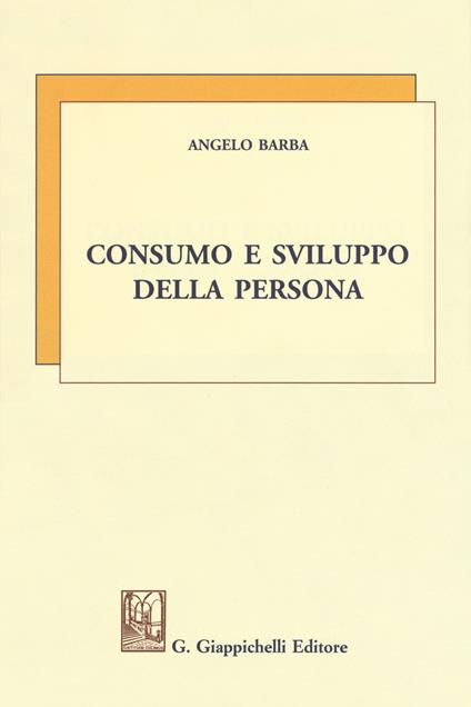 Consumo e sviluppo della persona - Angelo Barba - copertina