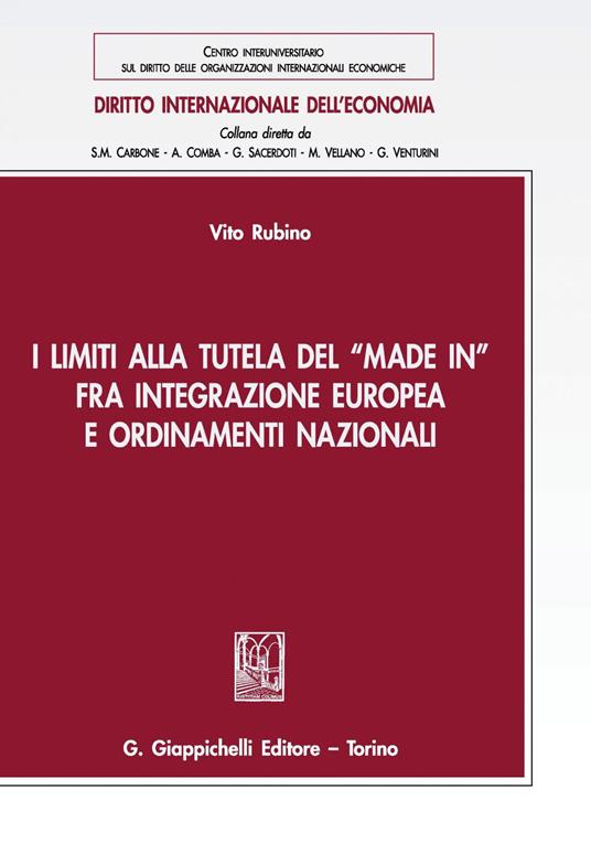 I limiti alla tutela del «Made in» fra integrazione europea e ordinamenti nazionali - Vito Rubino - copertina