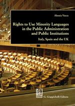 Rights to use minority languages in the public administration and public institutions. Italy, Spain and the UK
