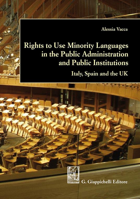 Rights to use minority languages in the public administration and public institutions. Italy, Spain and the UK - Alessia Vacca - copertina