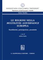 Le regioni nella multilevel governance europea. Sussidiarietà, partecipazione, prossimità