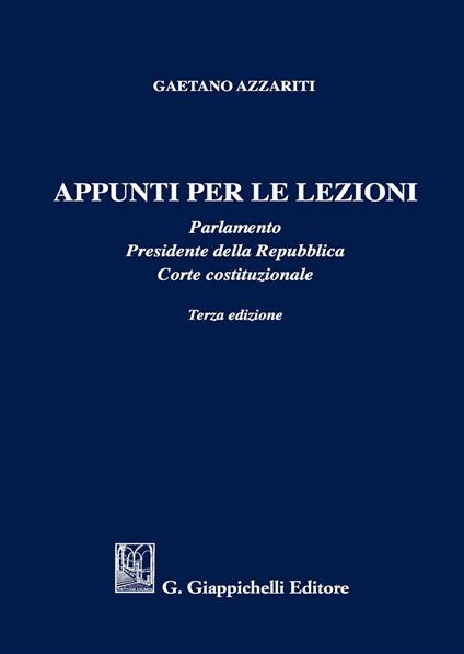 Appunti per le lezioni. Parlamento. Presidente della Repubblica. Corte costituzionale - Gaetano Azzariti - copertina