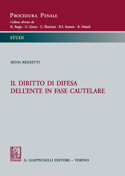 Il diritto di difesa dell'ente in fase cautelare - Silvia Renzetti - copertina