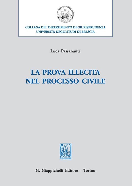 La prova illecita nel processo civile - Luca Passanante - copertina