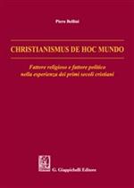 Christianismus de hoc mundo. Fattore religioso e fattore politico nella esperienza dei primi secoli cristiani
