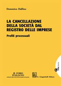 La cancellazione della società dal registro delle imprese. Profili processuali. Con Contenuto digitale per download e accesso online