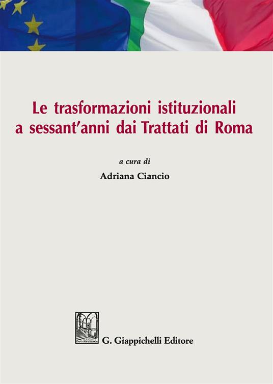 Le trasformazioni istituzionali a sessant'anni dai Trattati di Roma. Atti del Convegno (Catania, 31 marzo-1 aprile 2017) - copertina