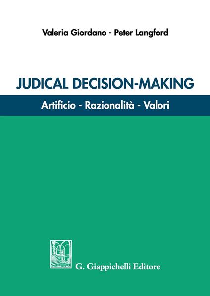 Judicial decision-making. Artificio, razionalità, valori - Valeria Giordano,D. Peter Langfor - copertina
