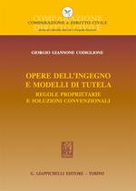 Opere dell'ingegno e modelli di tutela. Regole proprietarie e soluzioni convenzionali