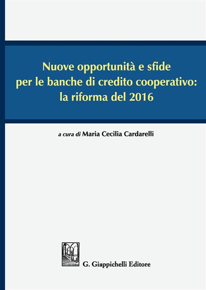 Nuove opportunità e sfide per le banche di credito cooperativo: la riforma del 2016. Atti del Convegno (Lecce, 16-17 dicembre 2016) - copertina