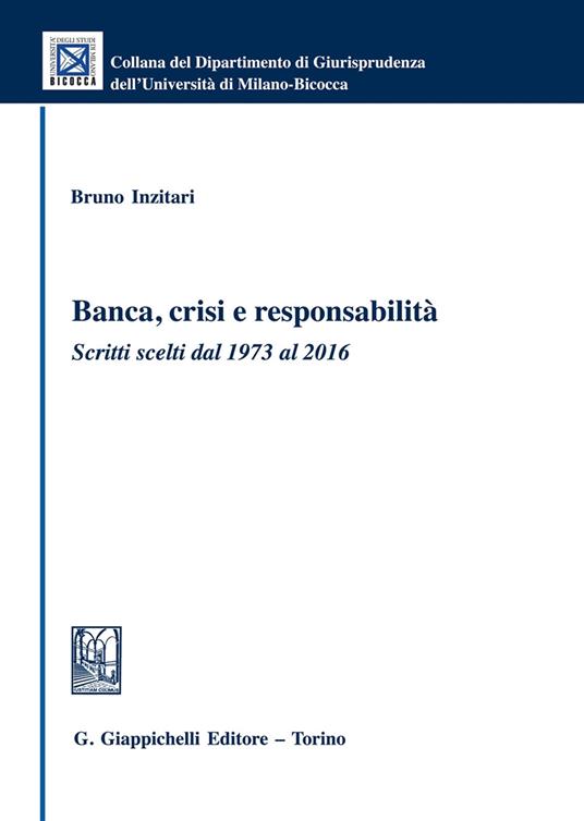 Banca, crisi e responsabilità. Scritti scelti dal 1973 al 2016 - Bruno Inzitari - copertina