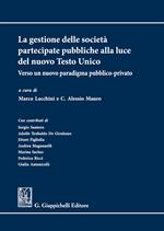 La gestione delle società partecipate pubbliche alla luce del nuovo Testo Unico. Verso un nuovo paradigma pubblico-privato