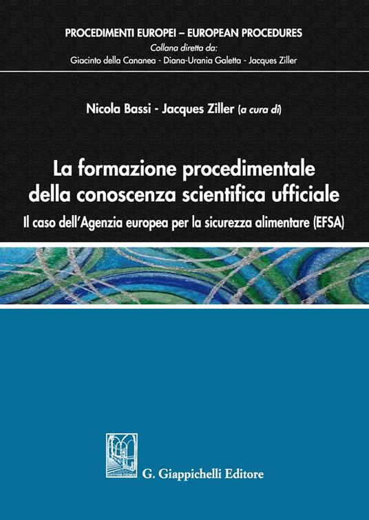La formazione procedimentale della conoscenza scientifica ufficiale. Il caso dell'Agenzia europea per la sicurezza alimentare (EFSA) - copertina