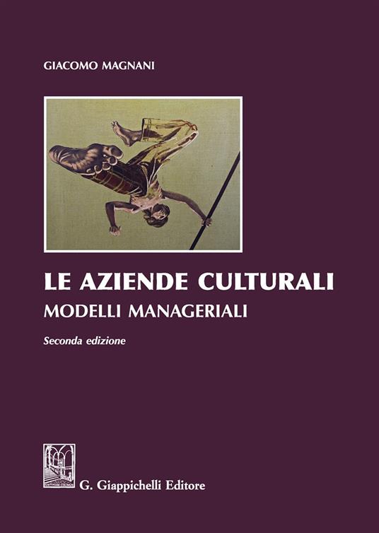 Le aziende culturali. Modelli manageriali - Giacomo Magnani - copertina