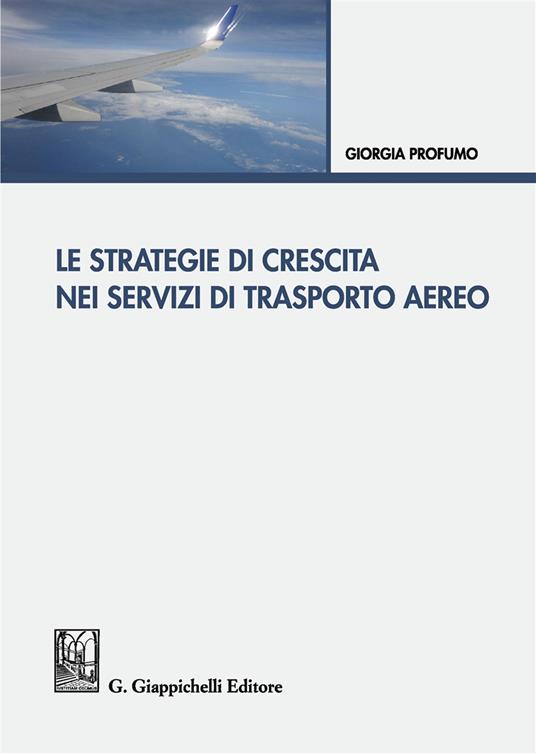 Le strategie di crescita nei servizi di trasporto aereo - Giorgia Profumo - copertina