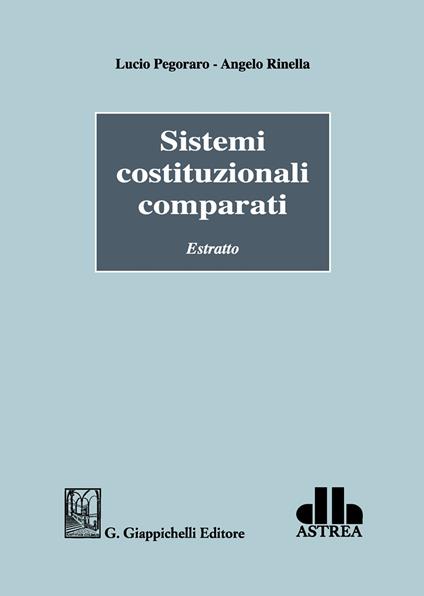 Sistemi costituzionali comparati. Estratto - Lucio Pegoraro,Angelo Rinella - copertina