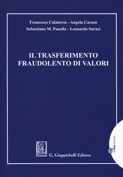 Il trasferimento fraudolento di valori - Francesco Calabrese,Angela Caruso,Sebastiano M. Panella - copertina