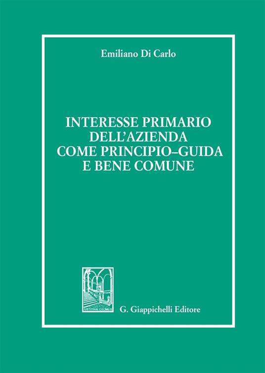 Interesse primario dell'azienda come principio-guida e bene comune - Emiliano Di Carlo - copertina