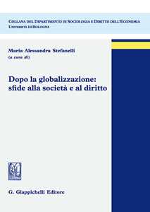 Libro Dopo la globalizzazione: sfide alla società e al diritto 