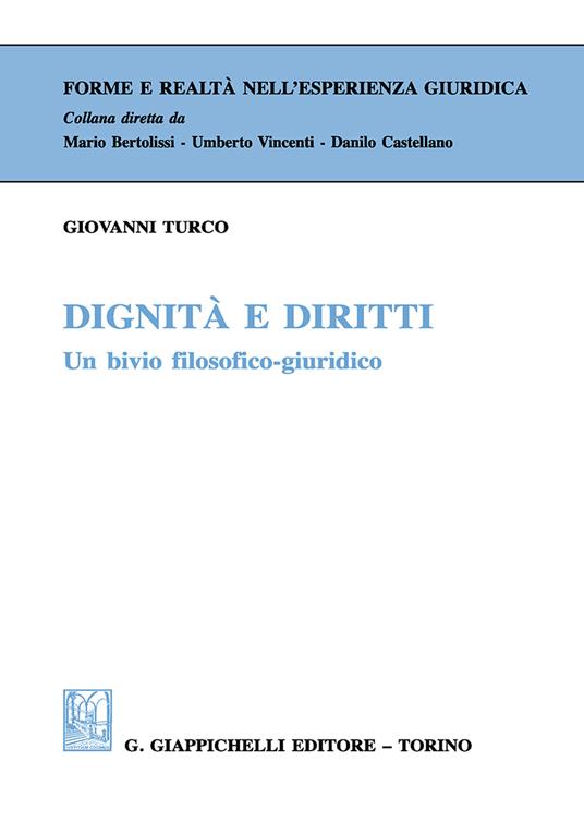 Dignità e diritti. Un bivio filosofico-giuridico - Giovanni Turco - copertina
