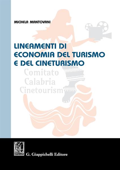 Lineamenti di economia del turismo e del cineturismo - Michela Mantovani - copertina