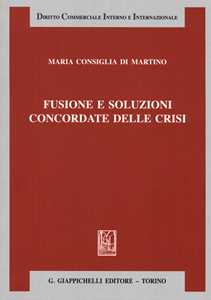 Libro Fusione e soluzioni concordate delle crisi Maria Consiglia Di Martino