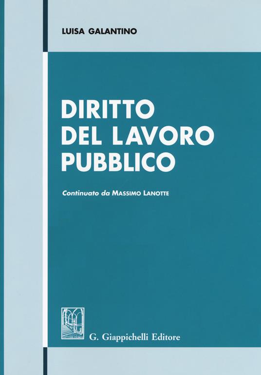 Diritto del lavoro pubblico - Luisa Galantino,Massimo Lanotte - copertina