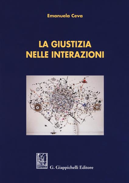 La giustizia nelle interazioni - Emanuela Ceva - copertina