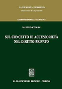 Sul concetto di accessorietà nel diritto privato - Matteo Ceolin - copertina