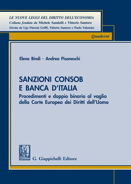 Sanzioni Consob e Banca d’Italia. Procedimenti e doppio binario al vaglio della Corte europea dei diritti dell'uomo - Elena Bindi,Andrea Pisaneschi - copertina