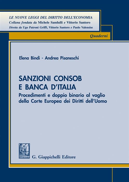 Sanzioni Consob e Banca d’Italia. Procedimenti e doppio binario al vaglio della Corte europea dei diritti dell'uomo - Elena Bindi,Andrea Pisaneschi - copertina