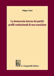 Libro La democrazia interna dei partiti: profili costituzionali di una transizione Filippo Scuto